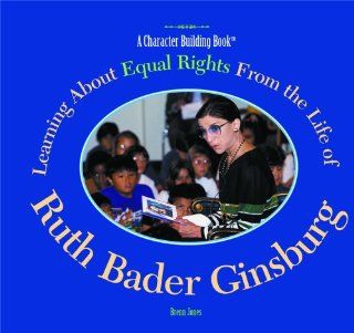 Learning About Equal Rights from the Life of Ruth Bader Ginsburg (Character Building Book) Brenn Jones 9780823957811 Books