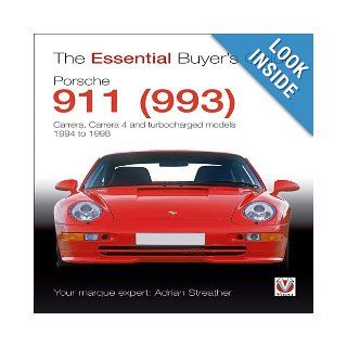 Porsche 911 (993) Carrera, Carrera 4 and Turbocharged Models 1994 to 1998 (The Essential Buyer's Guide) Adrian Streather 9781845843403 Books