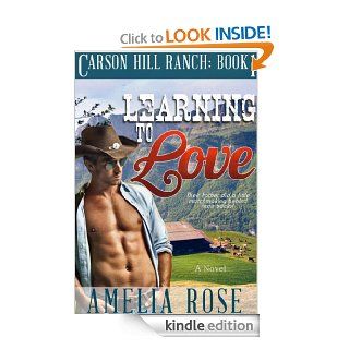 Learning To Love (Contemporary Cowboy Romance) (Carson Hill Ranch Book 1)   Kindle edition by Amelia Rose, Cowboy romance. Literature & Fiction Kindle eBooks @ .