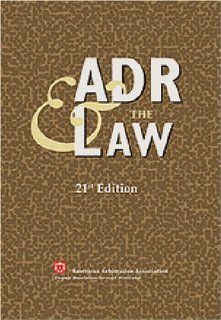 ADR & the Law   21st Edition (Aaa Yearbook on Arbitration and the Law) American Arbitration Association 9781929446971 Books