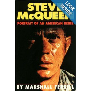 Steve McQueen Portrait of an American Rebel Marshall Terrill 9780859652315 Books