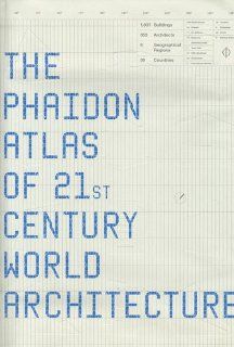 The Phaidon Atlas of 21st Century World Architecture Editors of Phaidon Press 9780714848747 Books