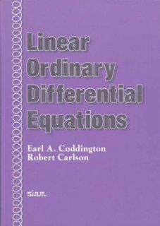 Linear Ordinary Differential Equations Earl A. Coddington, Robert Carlson 9780898713886 Books