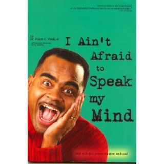 I Ain't Afraid to Speak My Mind Dr. Ralph C. Watkins 9780974037509 Books