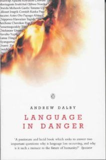 Language in Danger How Language Loss Threatens Our Future Andrew Dalby 9780140290646 Books