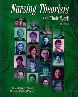 Nursing Theorists and Their Work (9780323011938) Martha Raile Alligood PhD  RN  ANEF, Ann Marriner Tomey PhD  RN  FAAN Books