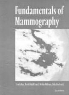 Fundamentals of Mammography, 1e (9780702017971) Linda Lee, A. Robin M. Wilson MBChB  FRCR  FRCP(E), Verdi Stickland, Eric J. Roebuck Books