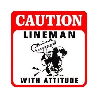 CAUTION LINEMAN WITH ATTITUDE joke new sign   Decorative Signs