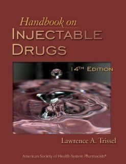 Handbook on Injectable Drugs Lawrence A. Trissel 9781585281503 Books
