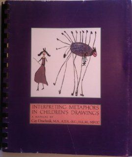 Interpreting Metaphors in Children's Drawings (9781885762009) Cay Drachnik Books