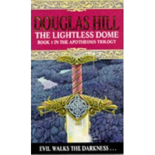 The Lightless Dome Book 1 in the Apotheosis Trilogy (Apotheosis Trilogy, Book 1) Douglas Hill 9780330331661 Books