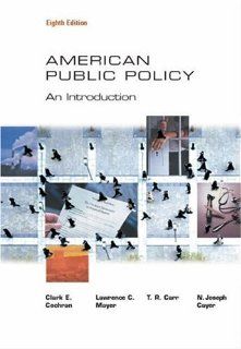 American Public Policy An Introduction Clarke E. Cochran, Lawrence C. Mayer, T. R. Carr, N. Joseph Cayer 9780534601638 Books