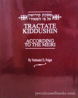 Tractate Kiddushin According to Meiri Translation of Classic Commentary to Tractate Kiddushin (9780873065221) Yecheskel (Oscar D.) Folger Books