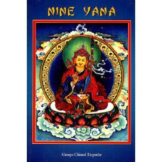 Nine Yana The Teaching on the Nine Vehicle According to the Buddhist Philosphy Khenpo Chimed Rinpoche 9788177421217 Books