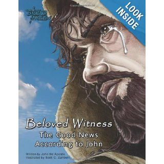 Beloved Witness The Good News According to John John the Apostle, Scott C Zambelli, World English Bible 9781470097066 Books
