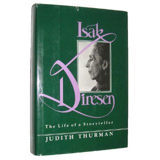 Isak Dinesen The Life of a Storyteller Judith Thurman 9780312437374 Books