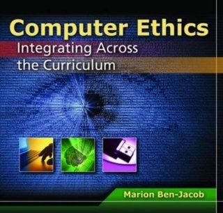 Computer Ethics Integrating Across The Curriculum Marion Ben Jacob 9780763778095 Books