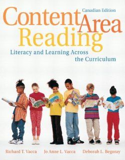 Content Area Reading Literacy and Learning Across the Curriculum First Canadian Edition (9780205357956) Richard T. Vacca, Jo Anne L. Vacca, Deborah L. Begoray Books