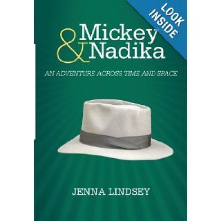 Mickey & Nadika An Adventure Across Time and Space Jenna Lindsey 9781475921755 Books
