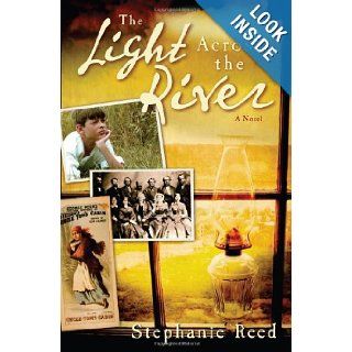 The Light Across the River A Novel Stephanie Reed 9780825435744 Books