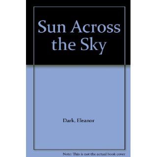 Sun Across the Sky Eleanor Dark Books