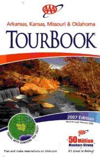 AAA Arkansas, Kansas, Missouri & Oklahoma Tourbook 2007 Edition (2007 460307, 2007 Edition) AAA, Quebecor World, AAA Publishing, James Nedresky 9781074603076 Books