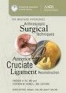 Arthroscopic Surgical Techniques Anterior Cruciate Ligament Reconstruction (The Masters Experience Arthroscopic Surgical Techniques) 9780892036400 Medicine & Health Science Books @