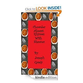 Chowder Almost Rhymes With Shower eBook Joseph Grady Kindle Store