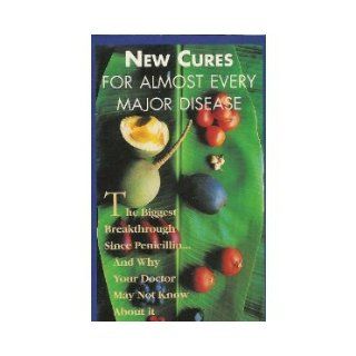 New Cures For Almost Every Major Disease The Biggest Breakthrough Since PenicillinAnd Why Your Doctor May Not Know About It Robert D. Willix Jr. Books