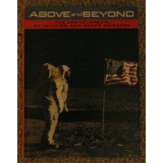 Above and beyond; the encyclopedia of aviation and space sciences. Books