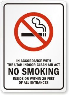 IN ACCORDANCE WITH THE UTAH INDOOR CLEAN AIR ACT NO SMOKING INSIDE OR WITHIN 25 FEET OF ALL ENTRANCES Aluminum Sign, 14" x 10"