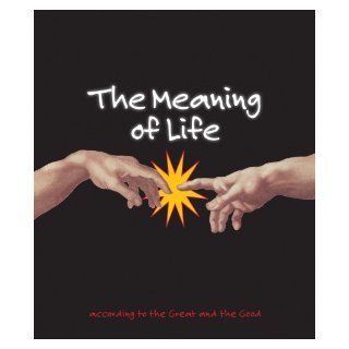 The Meaning of Life According to the Great and the Good Richard Kinnier Books