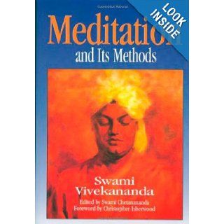 Meditation and Its Methods According to Swami Vivekananda Swami Vivekananda, edited by Swami Chetanananda, foreword by Christopher Isherwood 9780874810301 Books