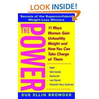 The Power 11 Ways Women Gain Unhealthy Weight and How You Can Take Charge of Them Sue Ellin Browder 9780471379683 Books