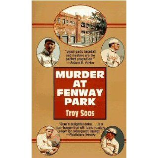 Murder At Fenway Park (The Mickey Rawlings Baseball Series, 1) Troy Soos, Johnny Heller 9780788708749 Books