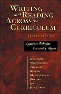 Writing and Reading Across the Curriculum (8th Edition) (9780321091024) Laurence Behrens, Leonard J. Rosen Books