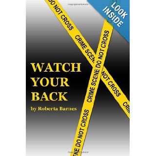 Watch Your Back Roberta Barnes 9781434980106 Books