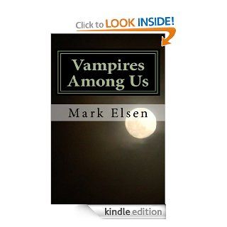 Vampires Among Us   Kindle edition by Mark Elsen. Science Fiction & Fantasy Kindle eBooks @ .