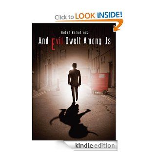 And Evil Dwelt Among Us   Kindle edition by Debra Braudrick. Biographies & Memoirs Kindle eBooks @ .