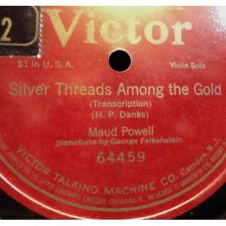 Silver Threads Among the Gold, Maud Powell Victor 64459 78 rpm Danks, Maud Powell Music