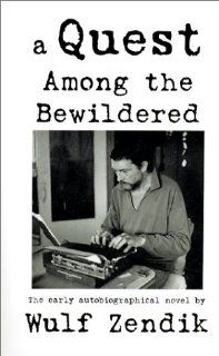 A Quest Among the Bewildered Wulf Zendik 9780963056610 Books