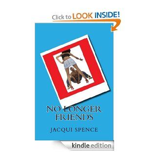 No Longer Friends (Amongst Friends With Friends Like These) eBook Jacqui Spence Kindle Store
