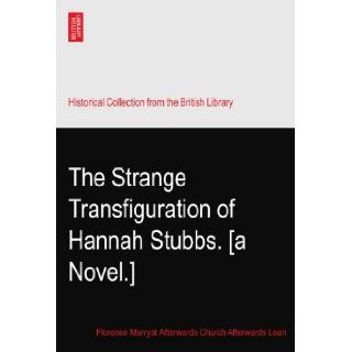 The Strange Transfiguration of Hannah Stubbs. [a Novel.] Florence Marryat Afterwards Church Afterwards Lean Books