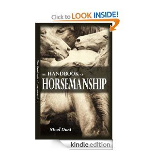 The Handbook of Horsemanship   Kindle edition by Steel Dust. Crafts, Hobbies & Home Kindle eBooks @ .