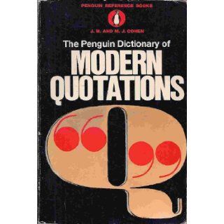 Dictionary of Modern Quotations, The Penguin Second Edition (Penguin Reference Books) J. M. Cohen, J.M. Cohen 9780140510386 Books