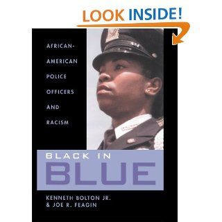 Black in Blue African American Police Officers and Racism eBook Kenneth Bolton, Joe Feagin Kindle Store