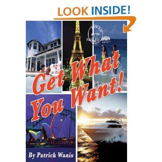 Get What You Want   Kindle edition by Patrick Wanis. Romance Kindle eBooks @ .