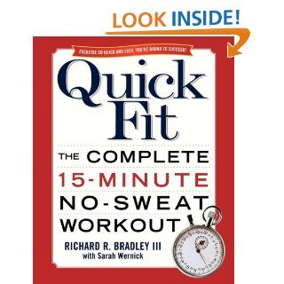 Quick Fit The Complete 15 Minute No Sweat Workout   Kindle edition by Richard Bradley, Sarah Wernick. Health, Fitness & Dieting Kindle eBooks @ .