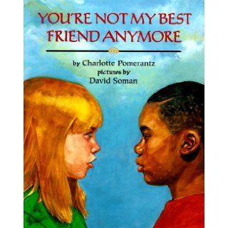 You're Not My Best Friend Anymore Charlotte Pomerantz 9780803715592 Books