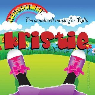 Imagine Me   Personalized just for Kristie   Pronounced ( Kriss Tee ) Music